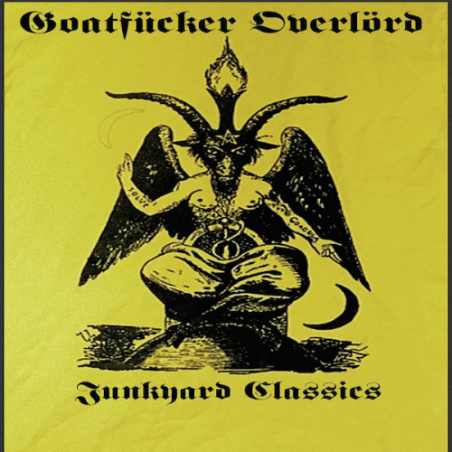 Goatfucker Overlord : Junkyard Classics